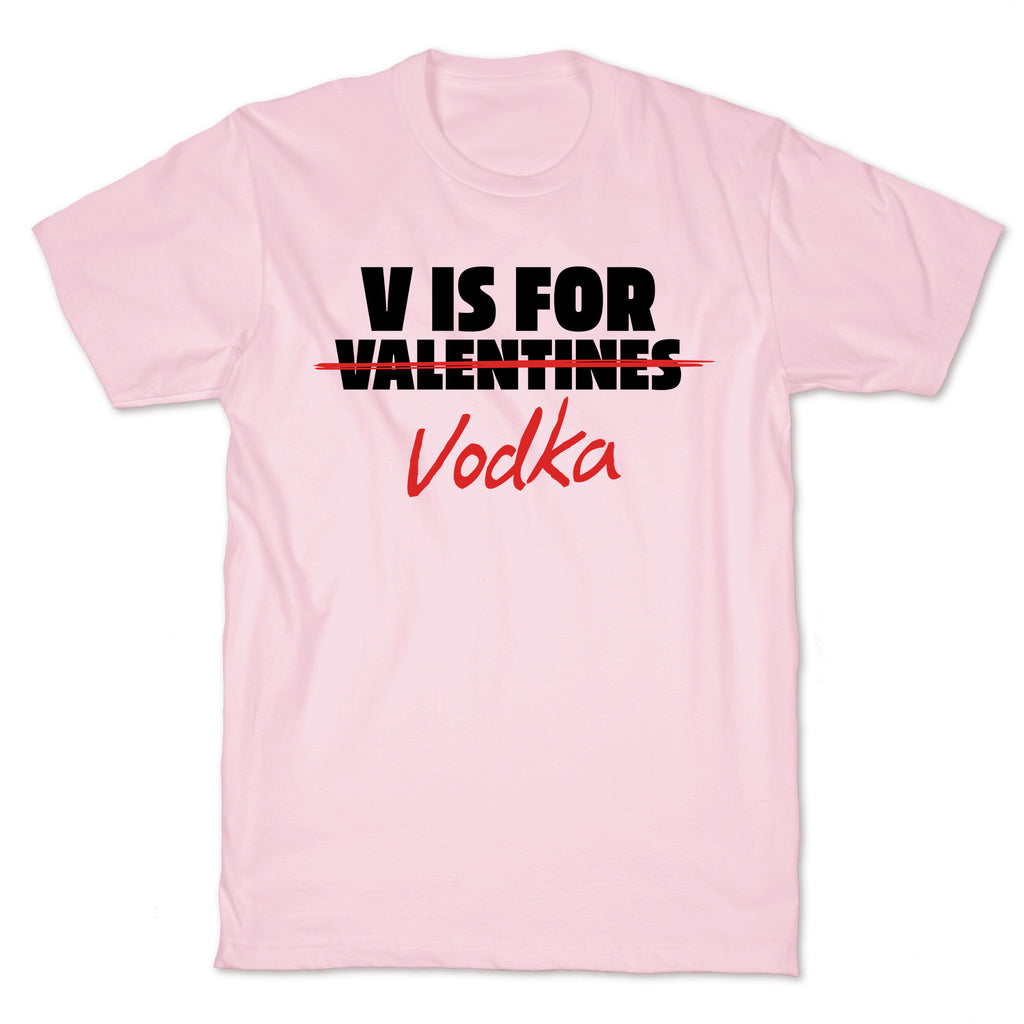 V Is For Vodka T-Shirt