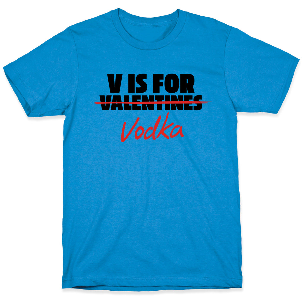 V Is For Vodka T-Shirt