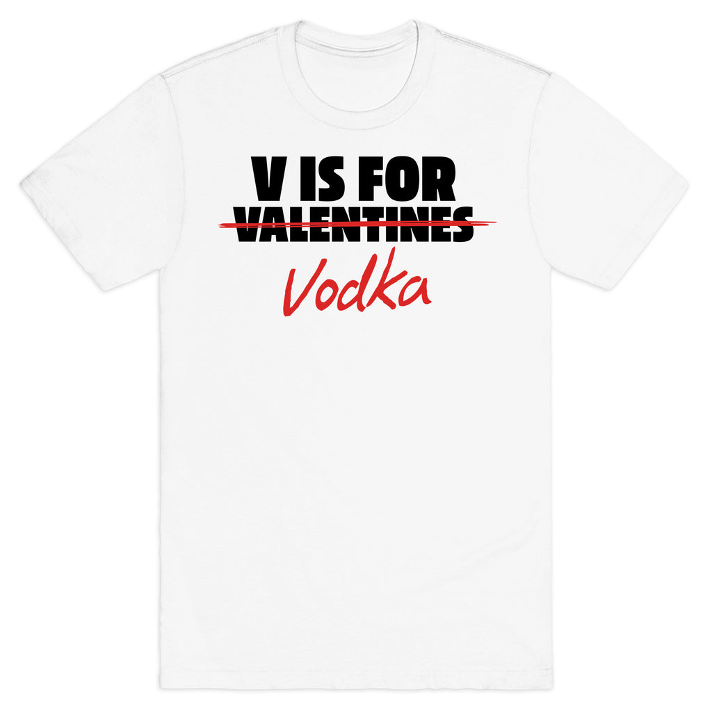 V Is For Vodka T-Shirt
