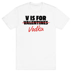 V Is For Vodka T-Shirt