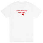 Im A Sucker For You T-Shirt