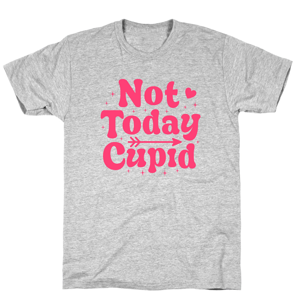 Not Today Cupid T-Shirt
