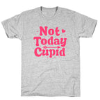 Not Today Cupid T-Shirt