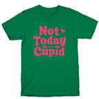 Not Today Cupid T-Shirt