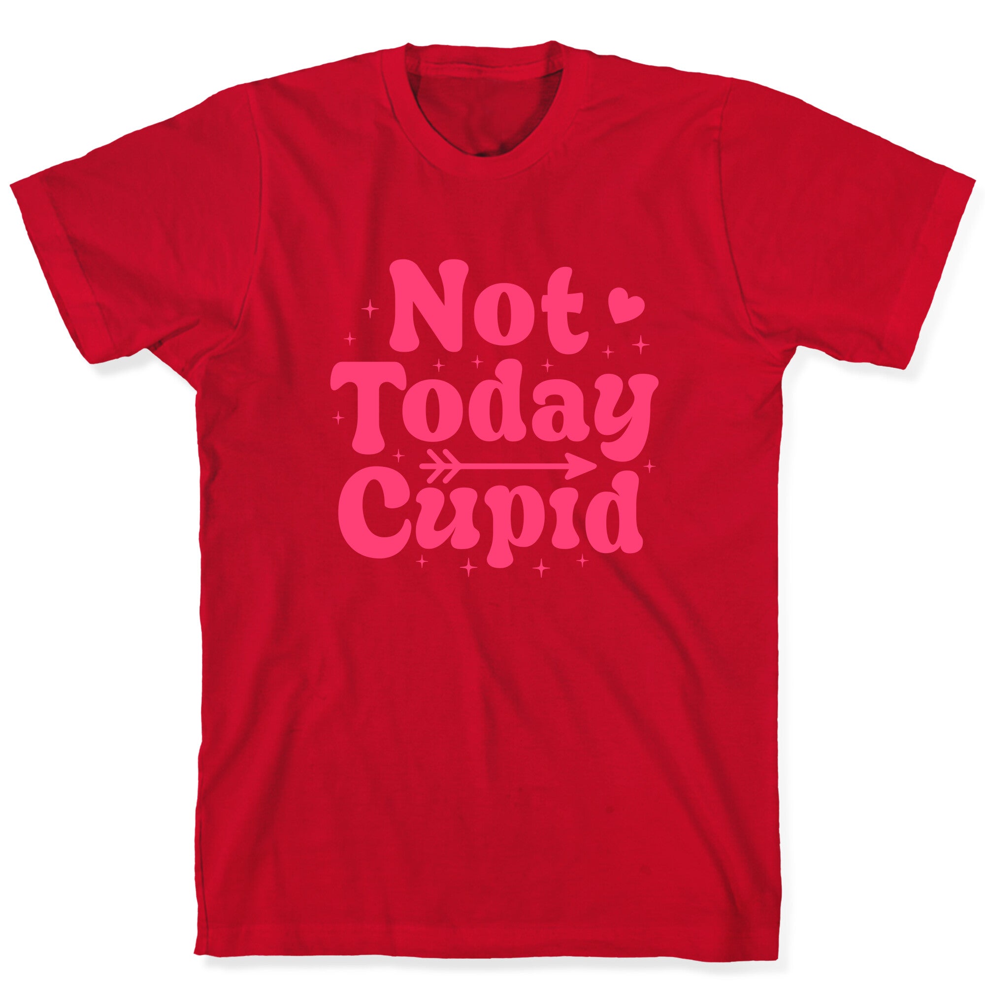 Not Today Cupid T-Shirt