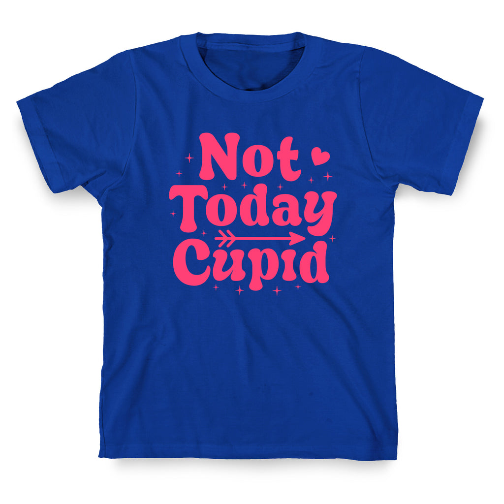 Not Today Cupid T-Shirt