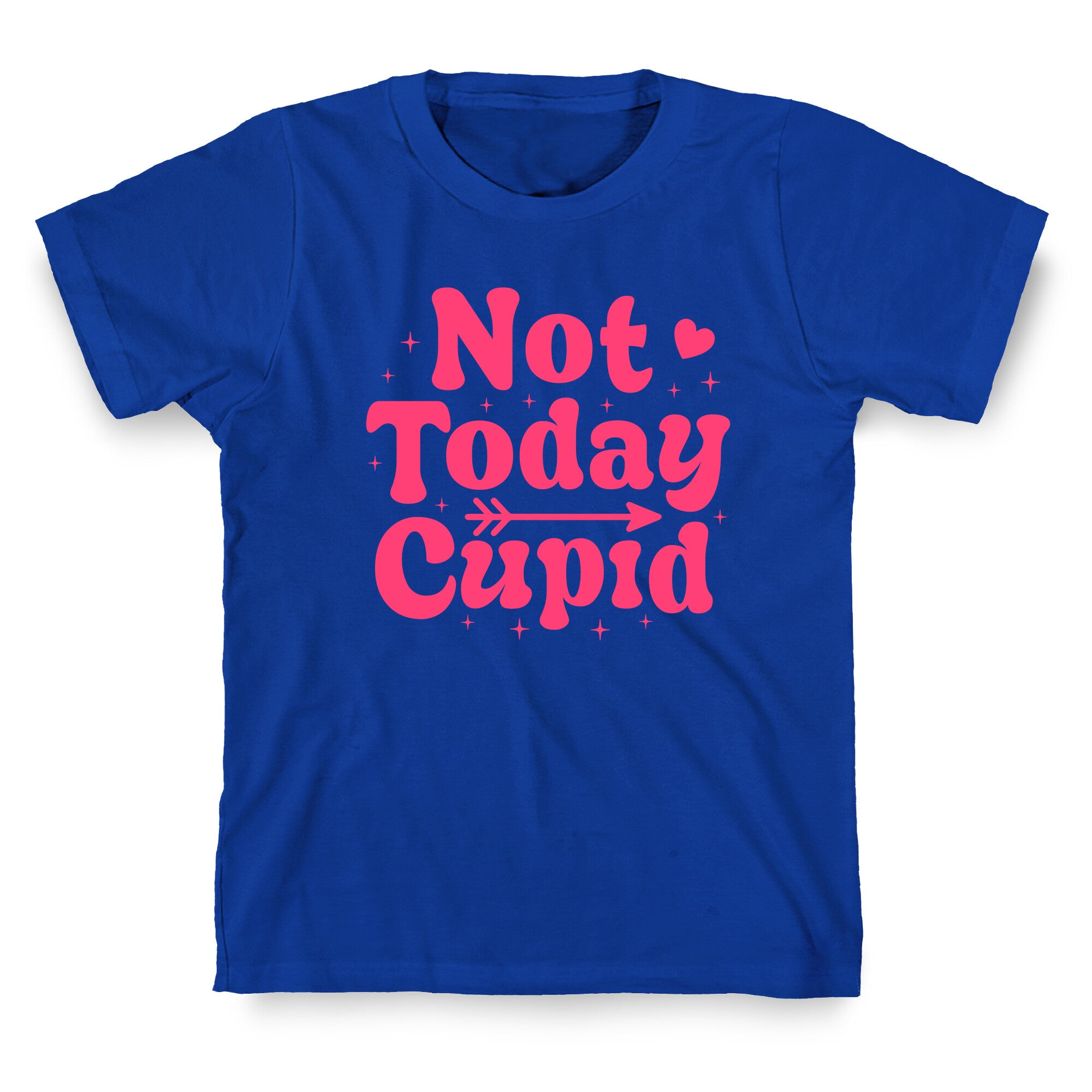 Not Today Cupid T-Shirt