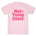 Not Today Cupid T-Shirt