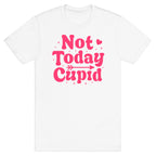 Not Today Cupid T-Shirt