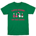Love Goose On The Loose T-Shirt