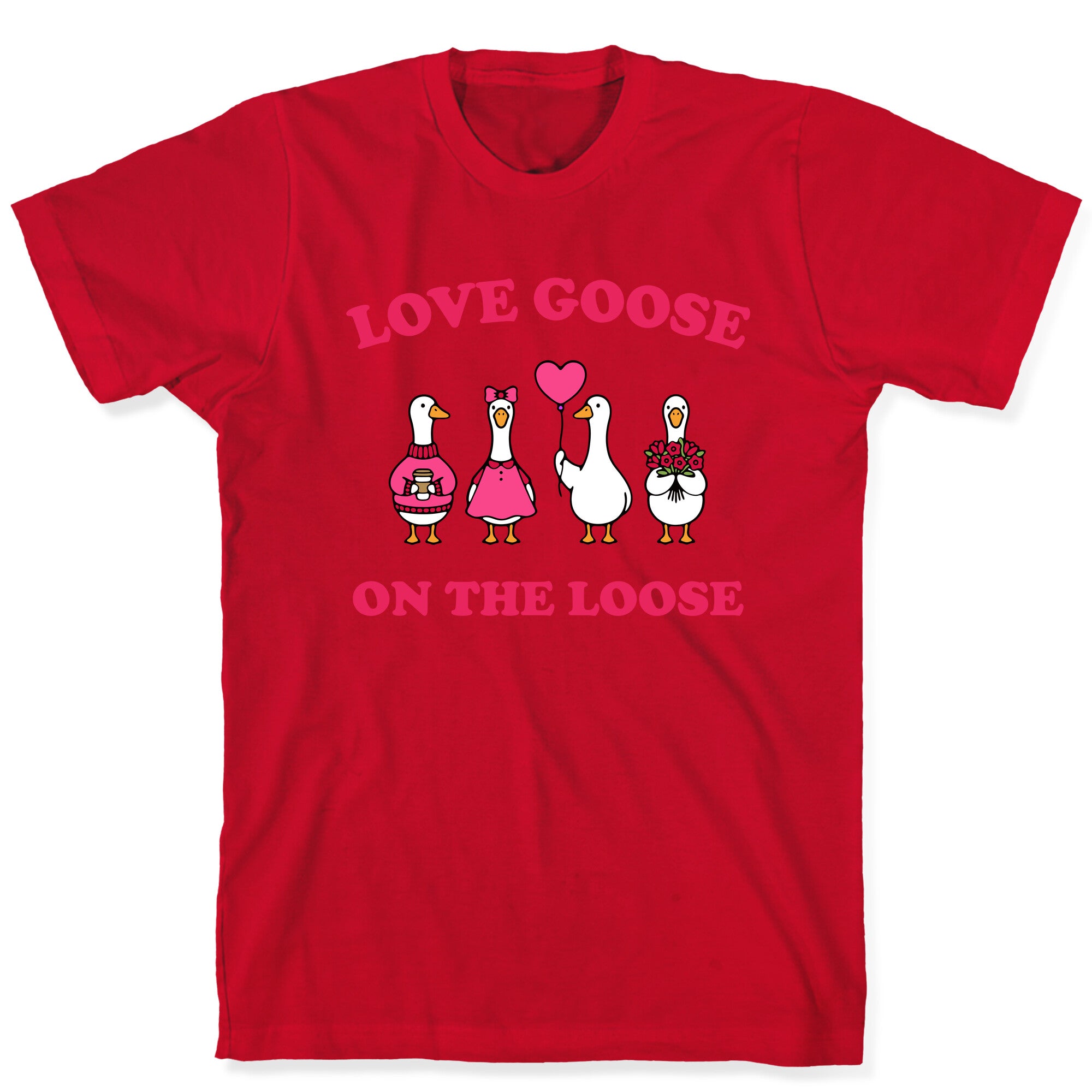 Love Goose On The Loose T-Shirt