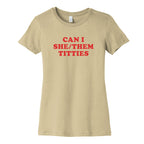 Can I She/Them Titties? Womens Cotton Tee