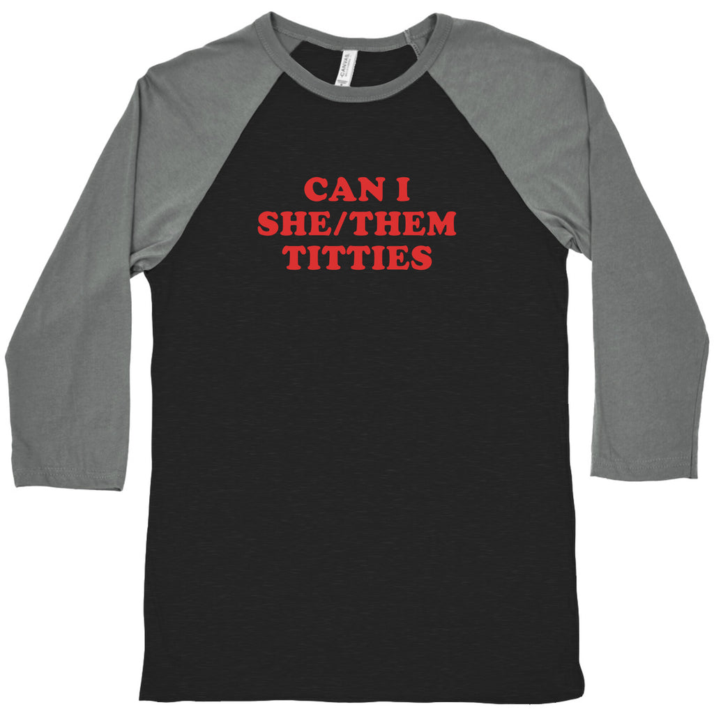 Can I She/Them Titties? Baseball Tee