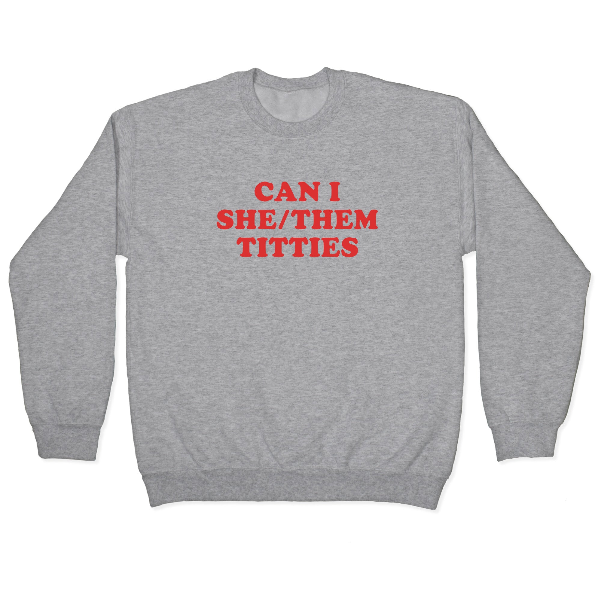 Can I She/Them Titties? Crewneck Sweatshirt