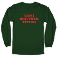 Can I She/Them Titties? Longsleeve Tee