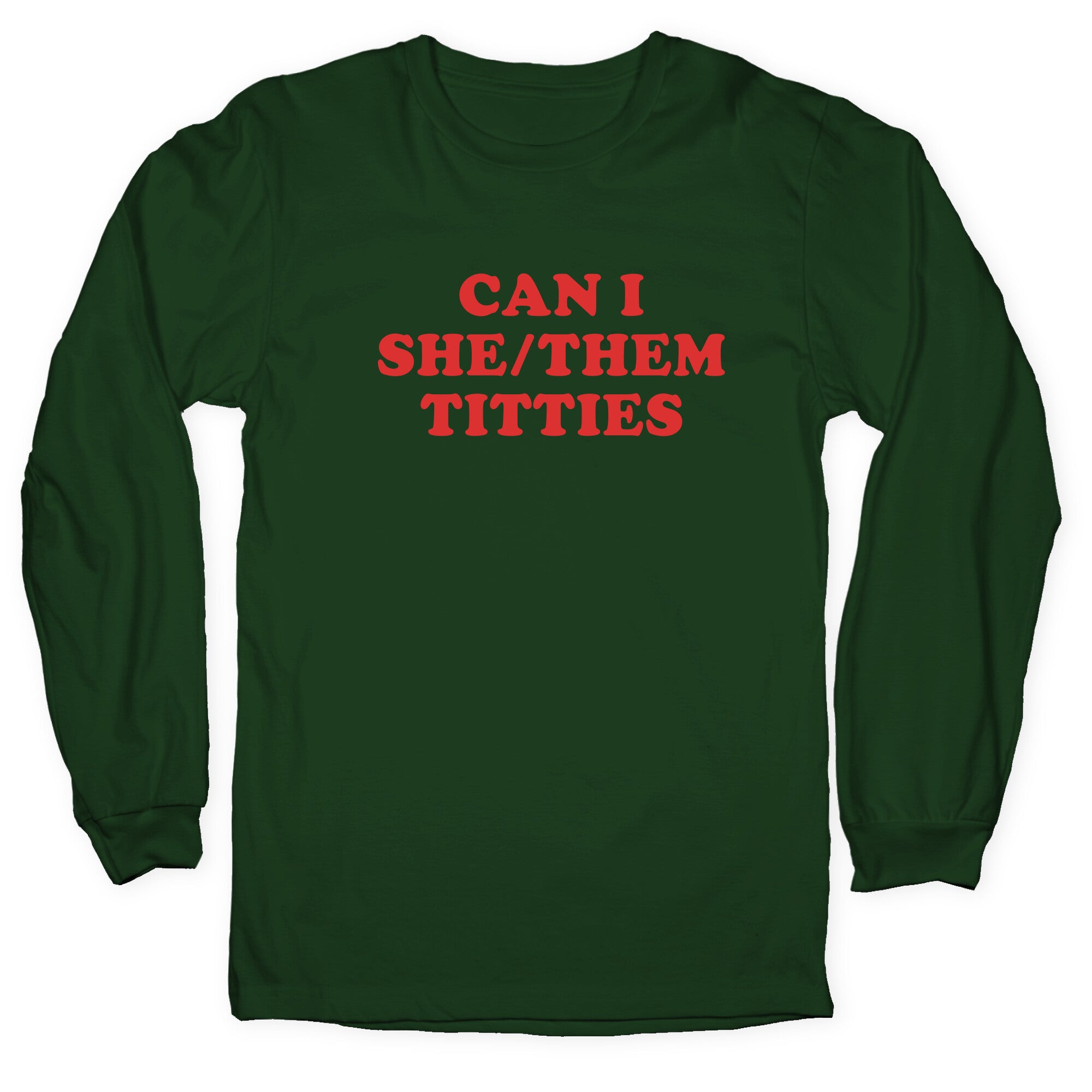 Can I She/Them Titties? Longsleeve Tee