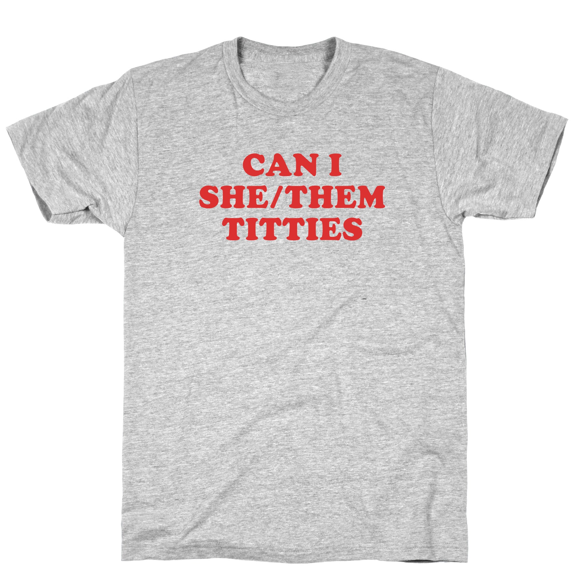 Can I She/Them Titties? T-Shirt