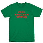 Can I She/Them Titties? T-Shirt