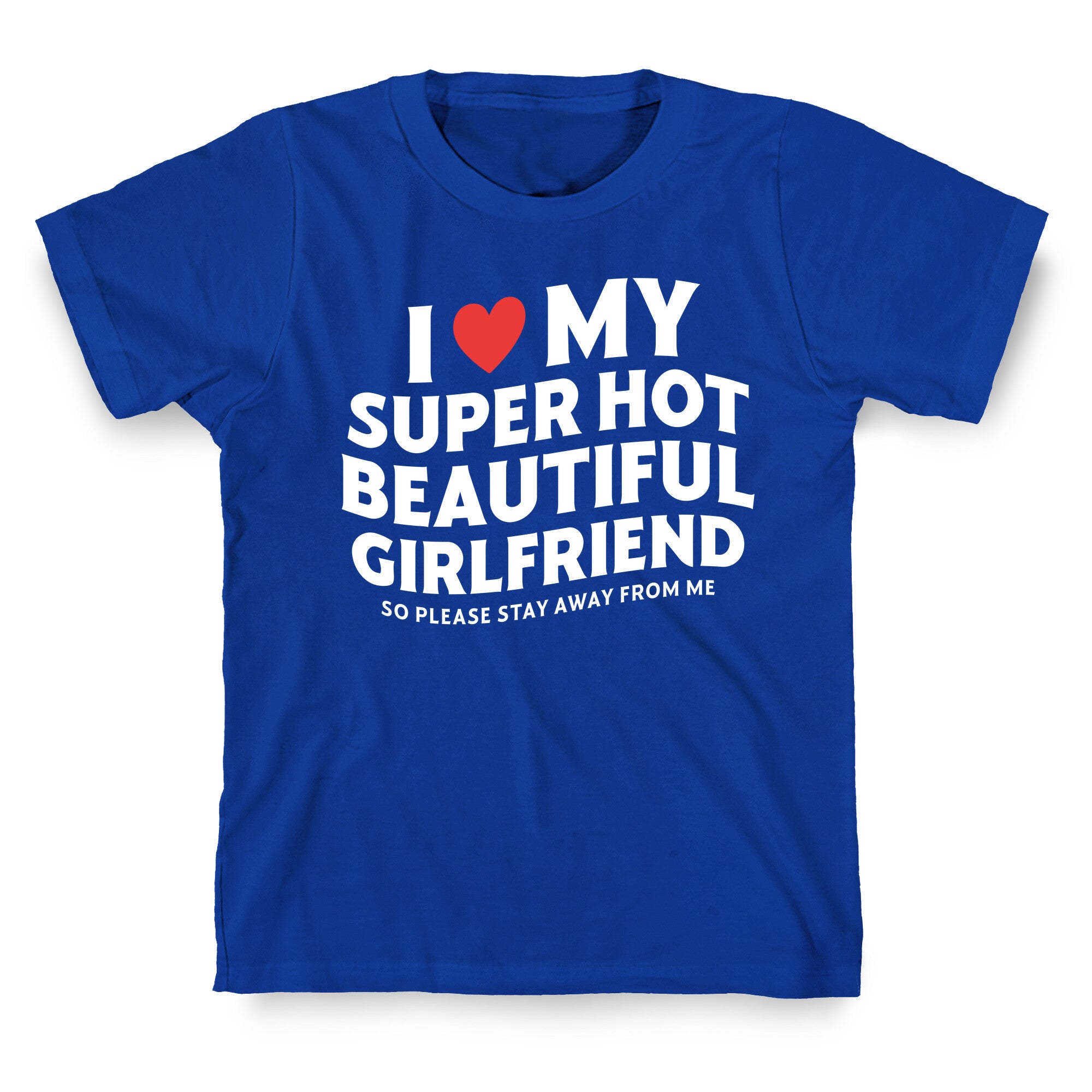 I Love My Girlfriend T-Shirt