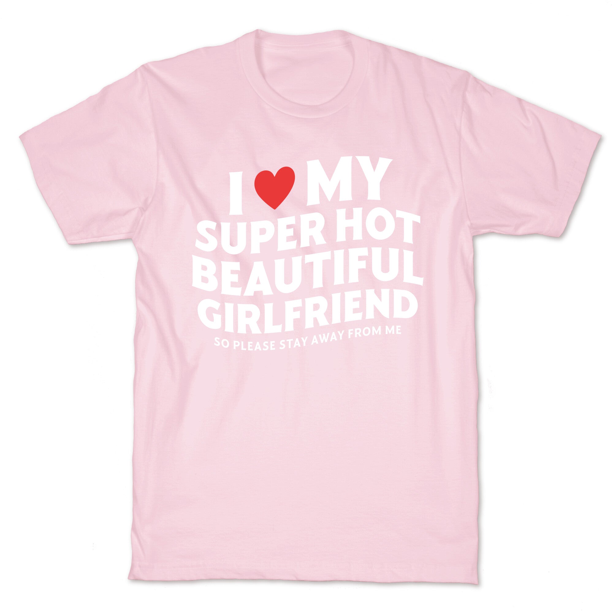 I Love My Girlfriend T-Shirt