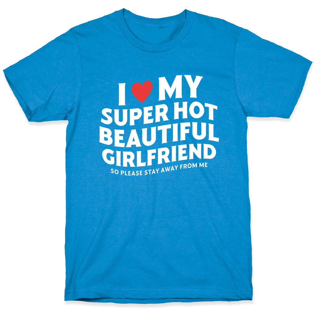 I Love My Girlfriend T-Shirt