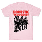 Domestic Terrorist T-Shirt