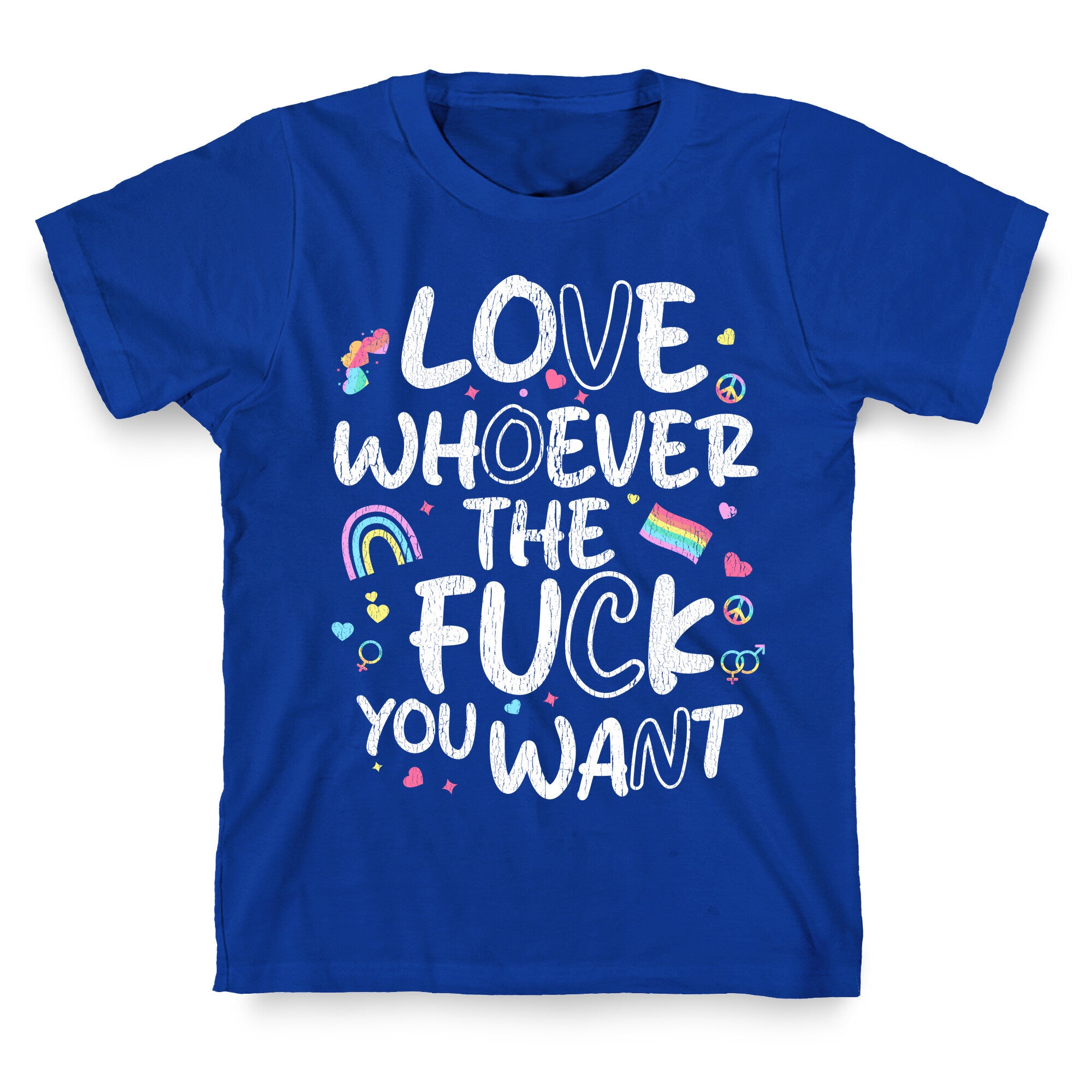 Love Whoever The Fuck You Want T-Shirt