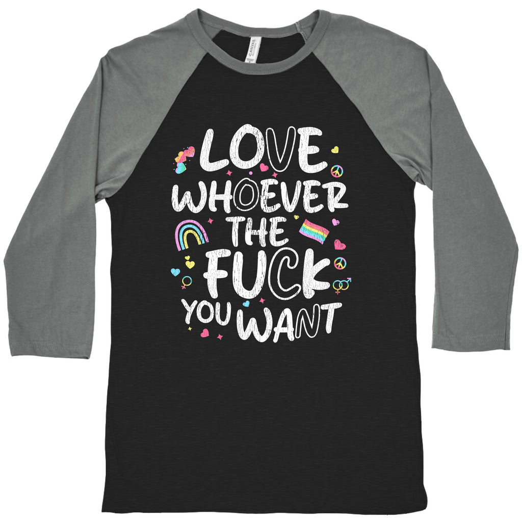 Love Whoever The Fuck You Want Baseball Tee