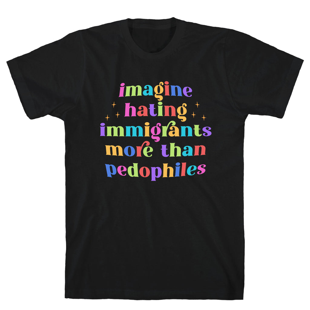 Imagine Hating Immigrants T-Shirt