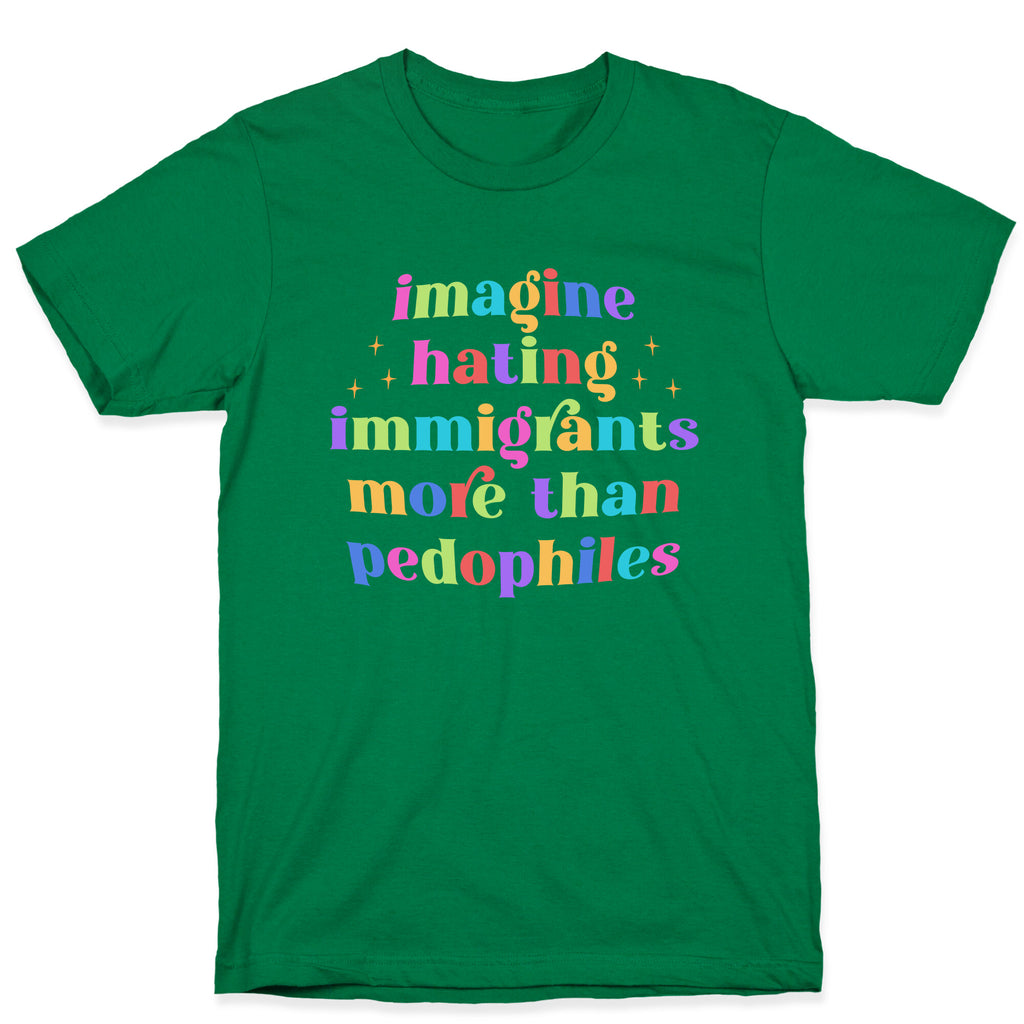 Imagine Hating Immigrants T-Shirt