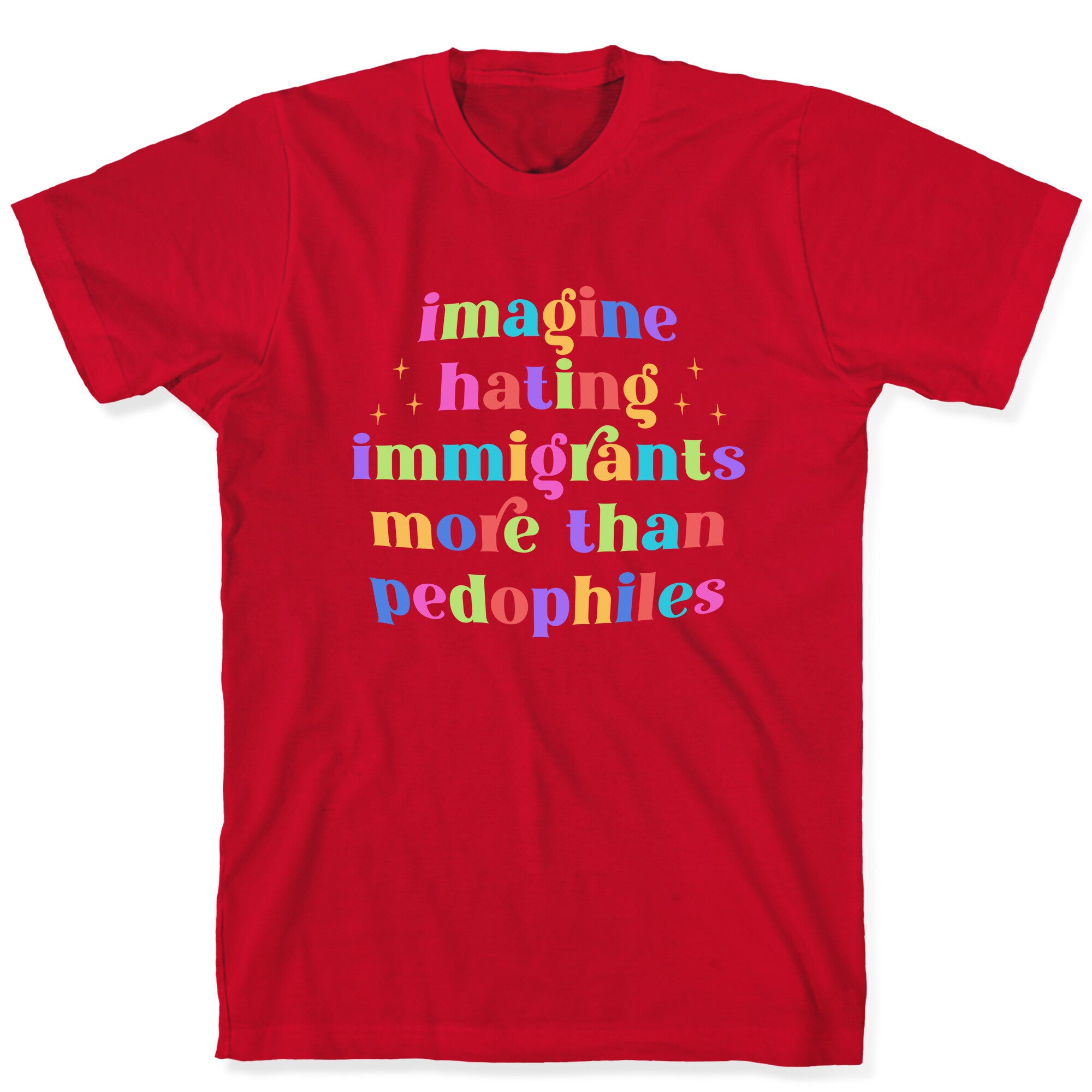 Imagine Hating Immigrants T-Shirt