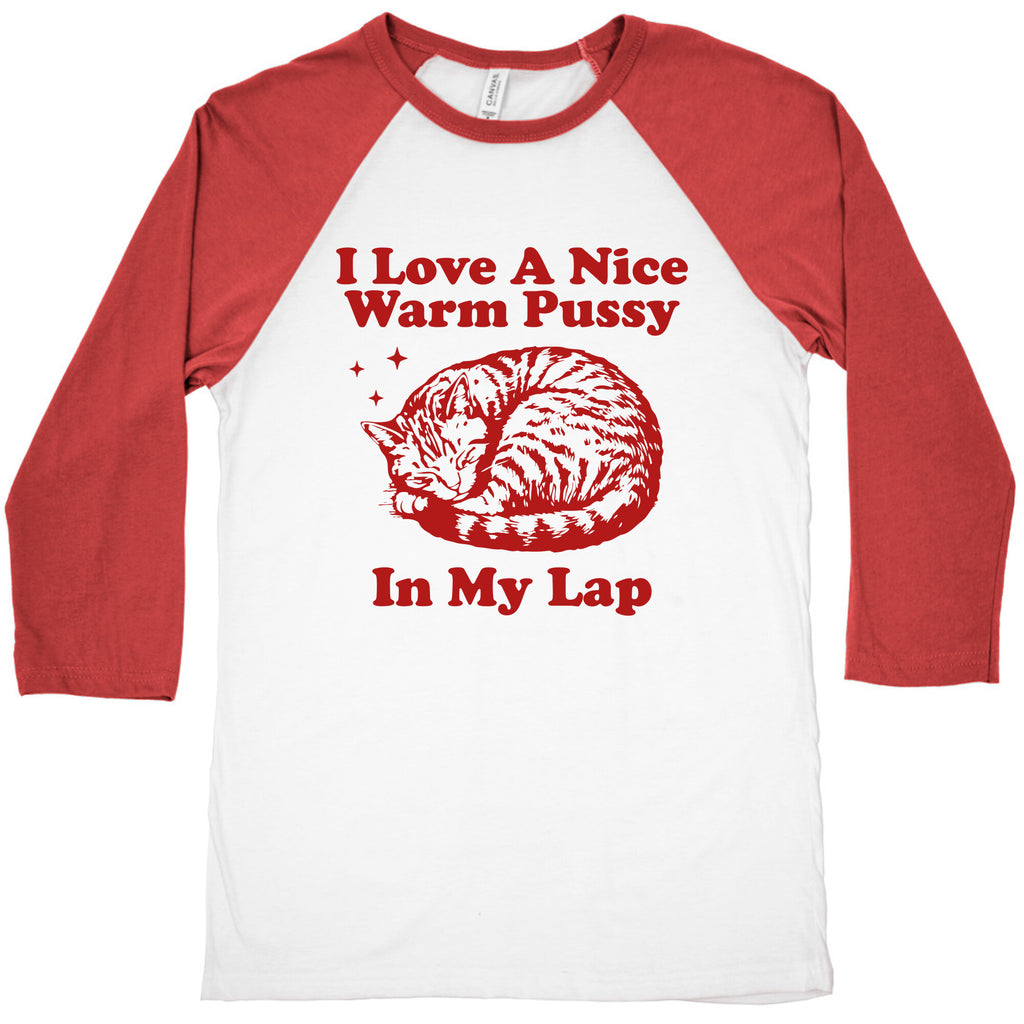 I Love A Nice Warm Pussy In My Lap Baseball Tee