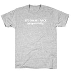 Sit On My Face T-Shirt
