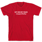 Sit On My Face T-Shirt