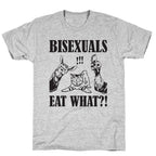 Bisexuals Eat What?! T-Shirt