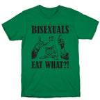 Bisexuals Eat What?! T-Shirt