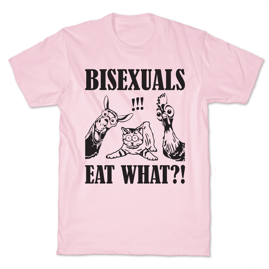 Bisexuals Eat What?! T-Shirt
