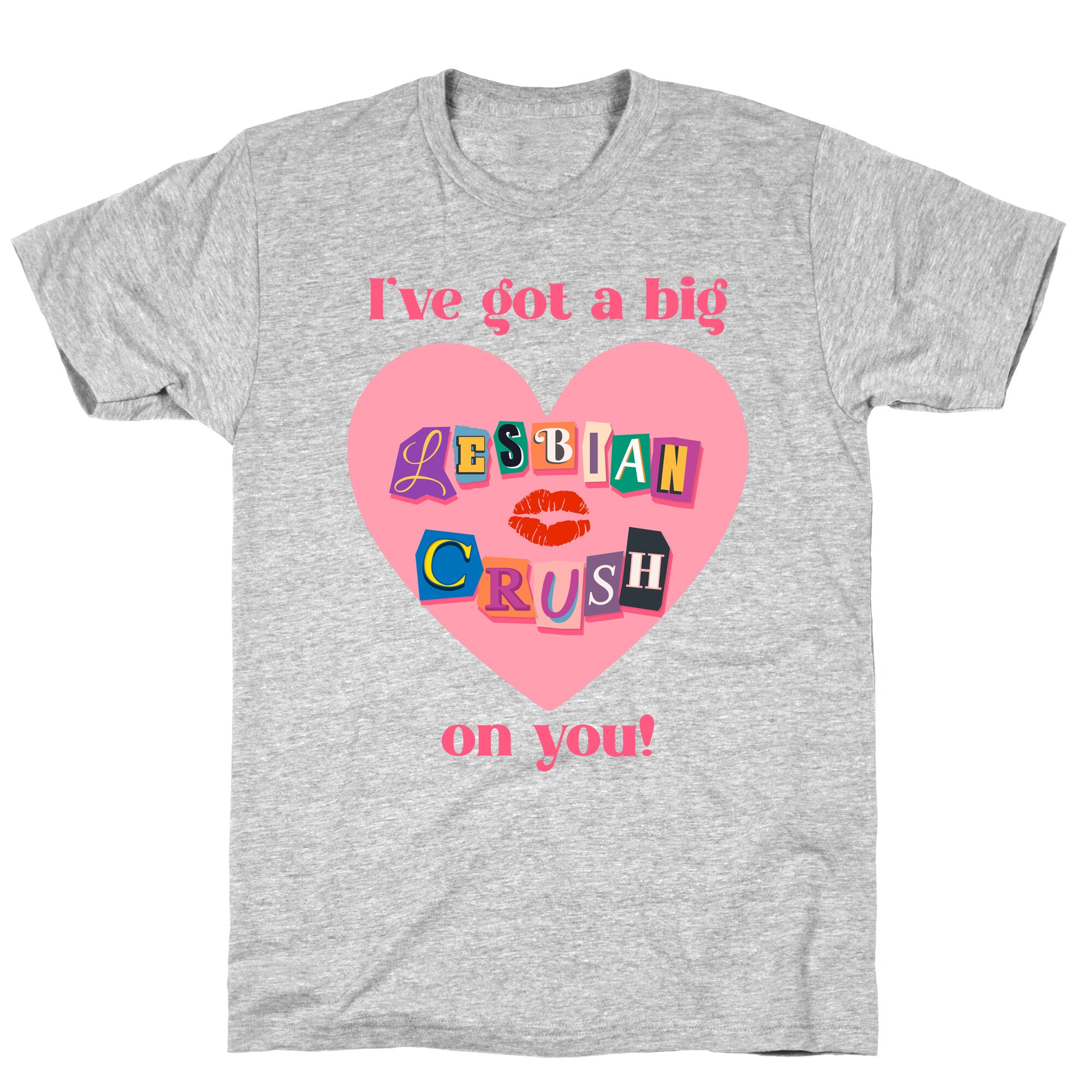 Ive Got A Big Lesbian Crush On You T-Shirt