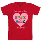 Ive Got A Big Lesbian Crush On You T-Shirt