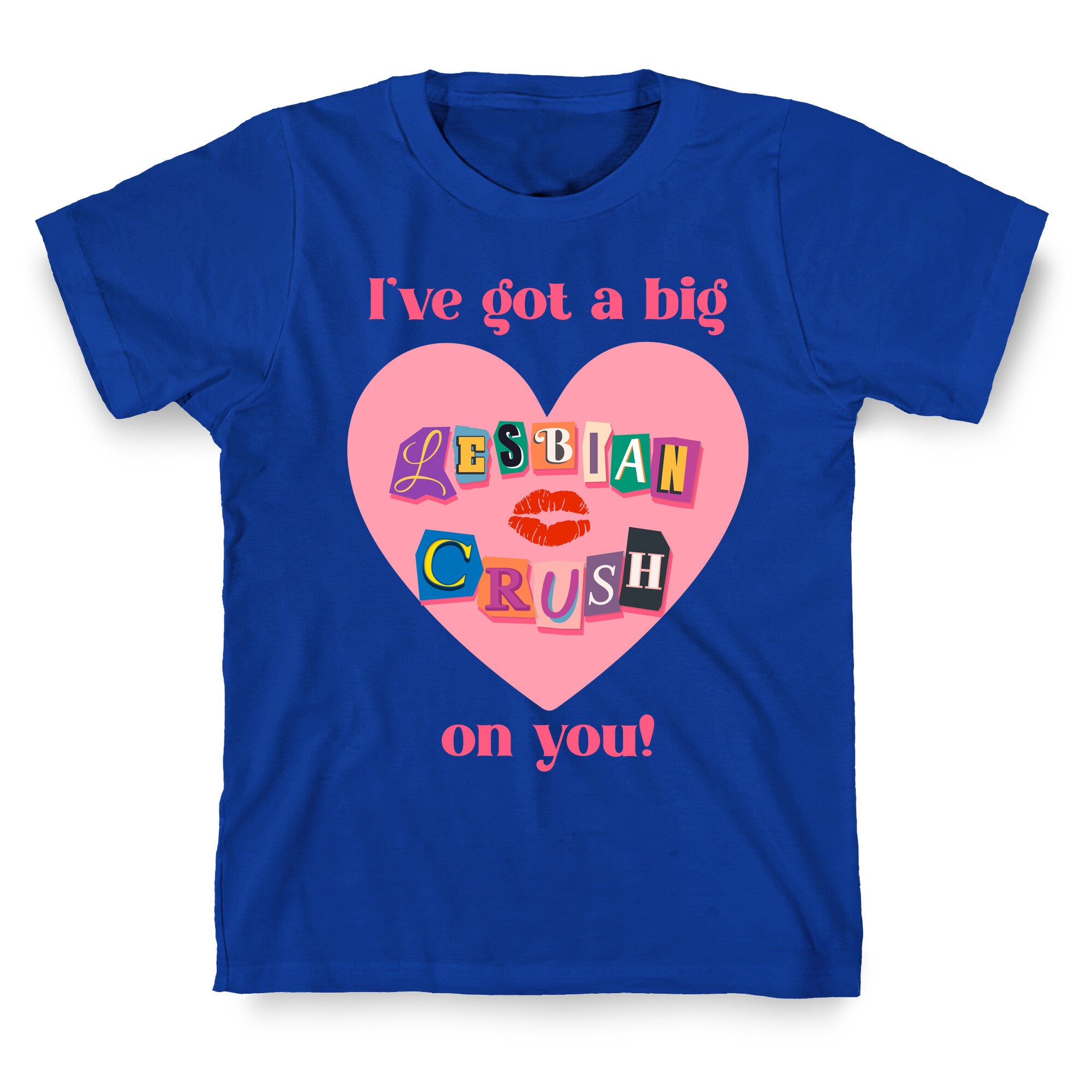 Ive Got A Big Lesbian Crush On You T-Shirt
