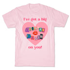 Ive Got A Big Lesbian Crush On You T-Shirt