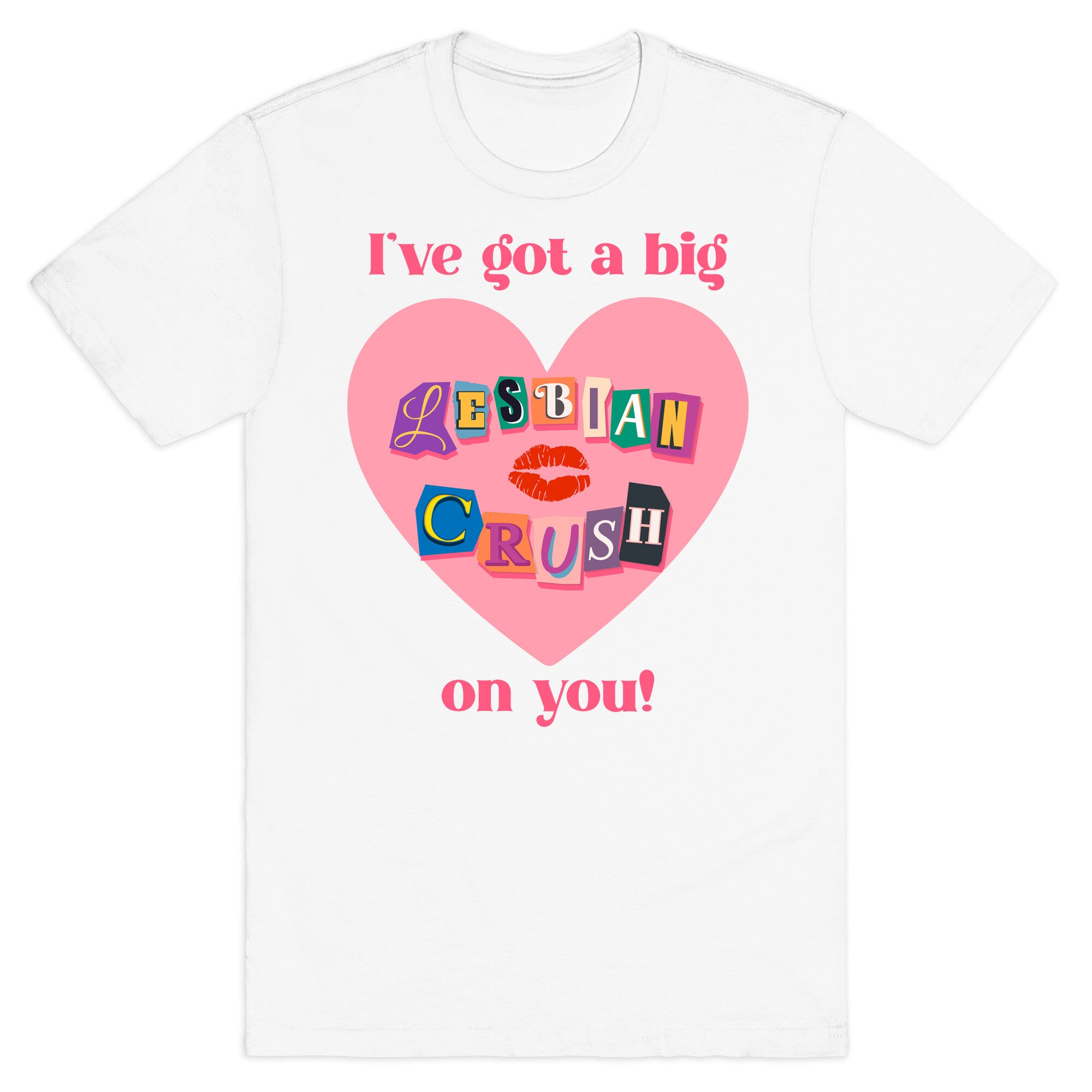 Ive Got A Big Lesbian Crush On You T-Shirt