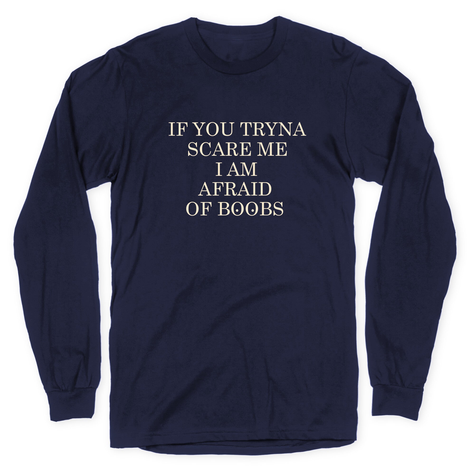 Afraid Of Boobs Longsleeve Tee