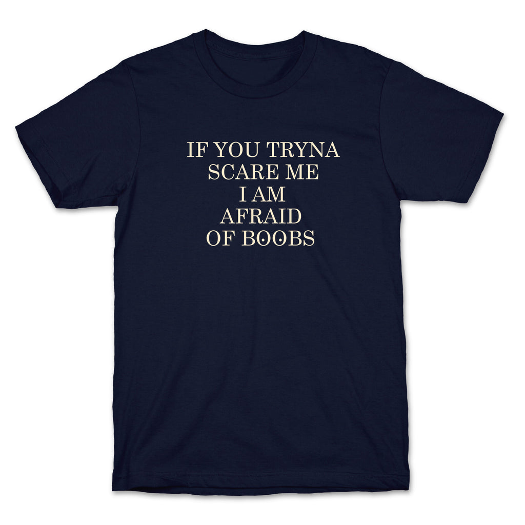 Afraid Of Boobs T-Shirt