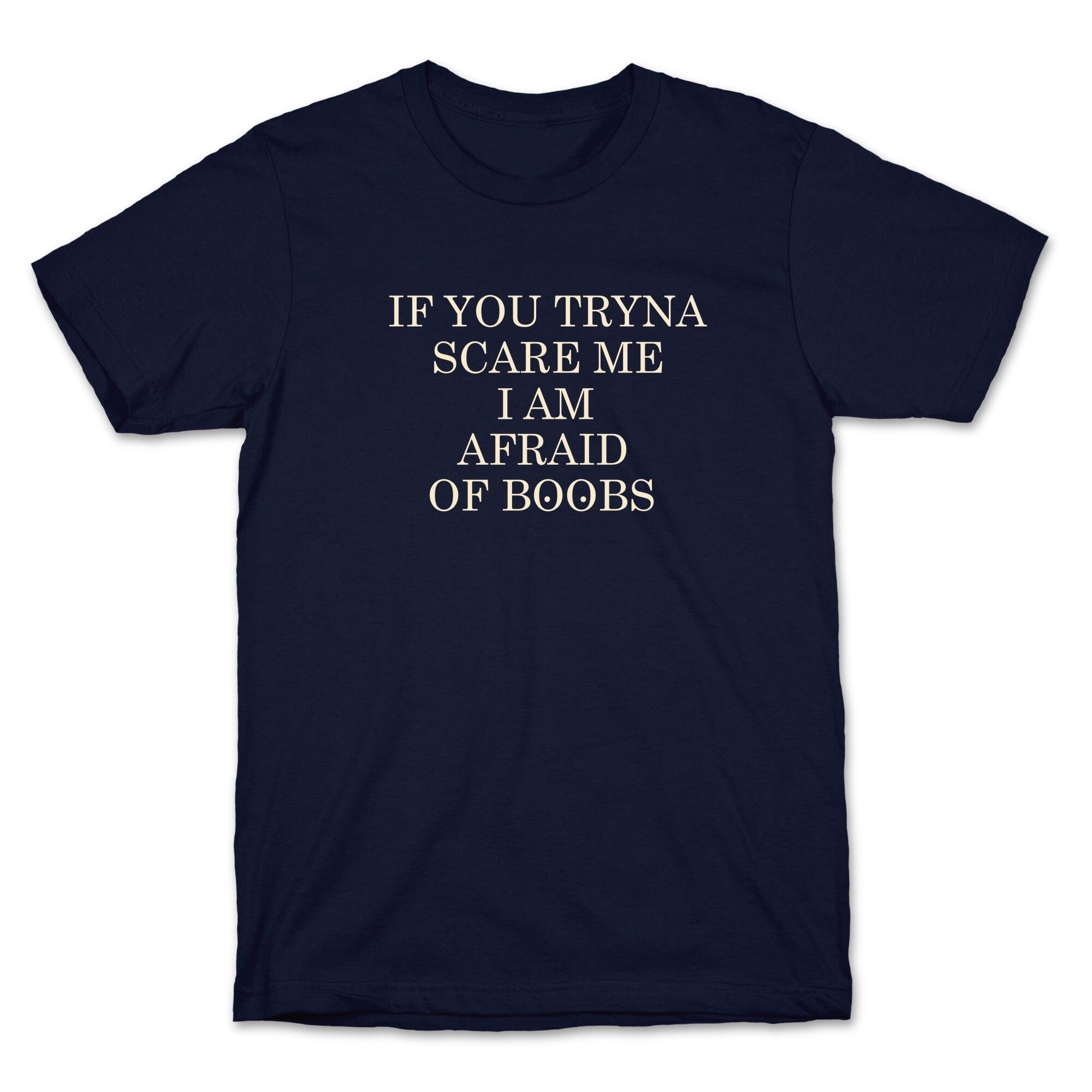 Afraid Of Boobs T-Shirt