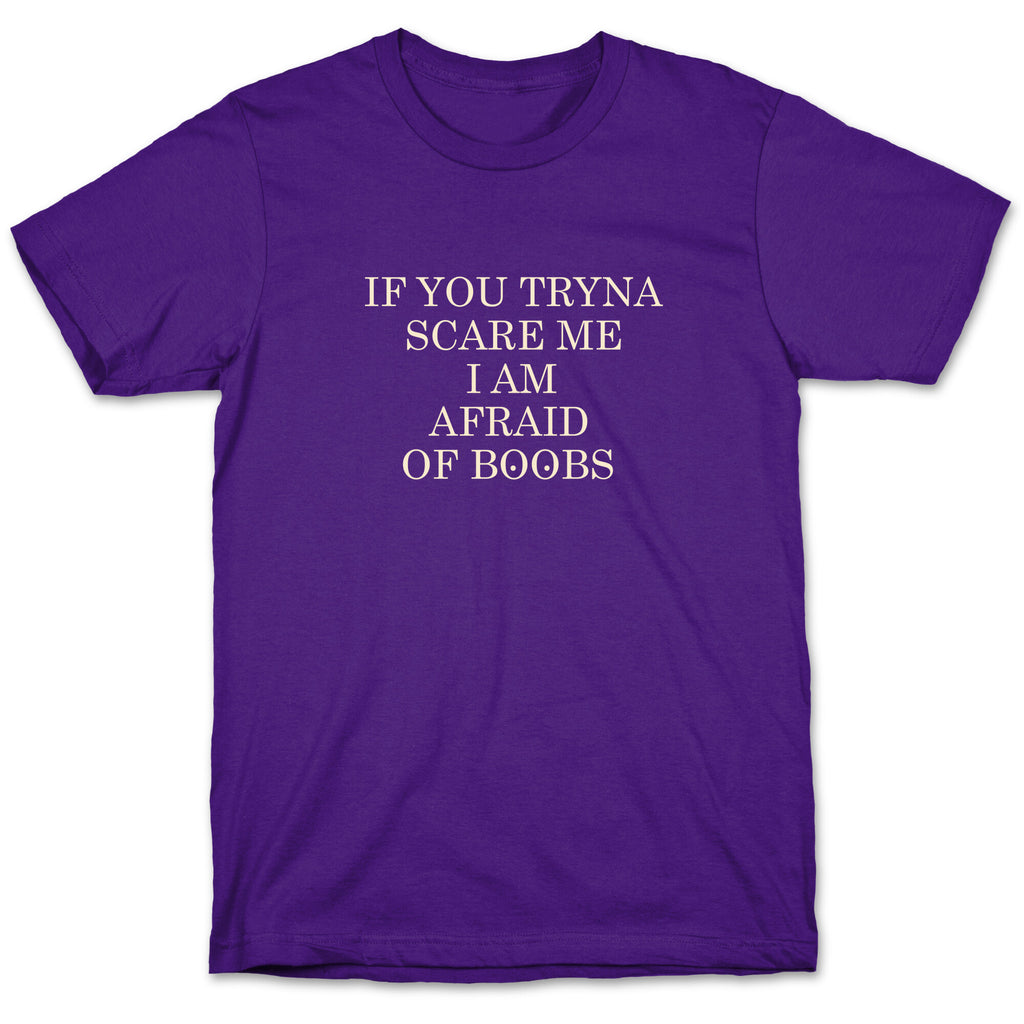 Afraid Of Boobs T-Shirt