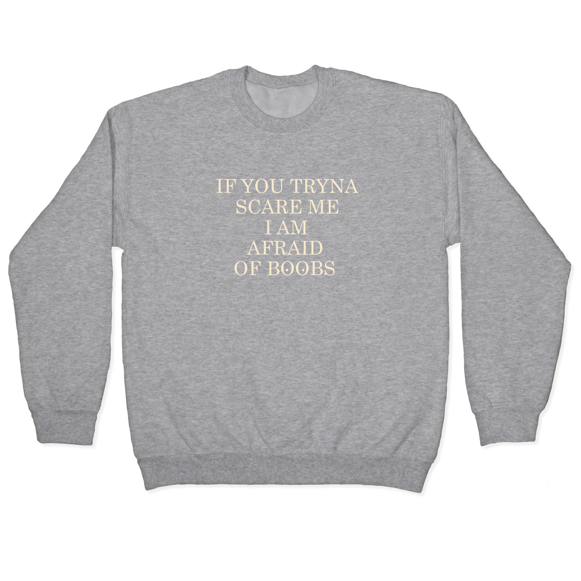 Afraid Of Boobs Crewneck Sweatshirt