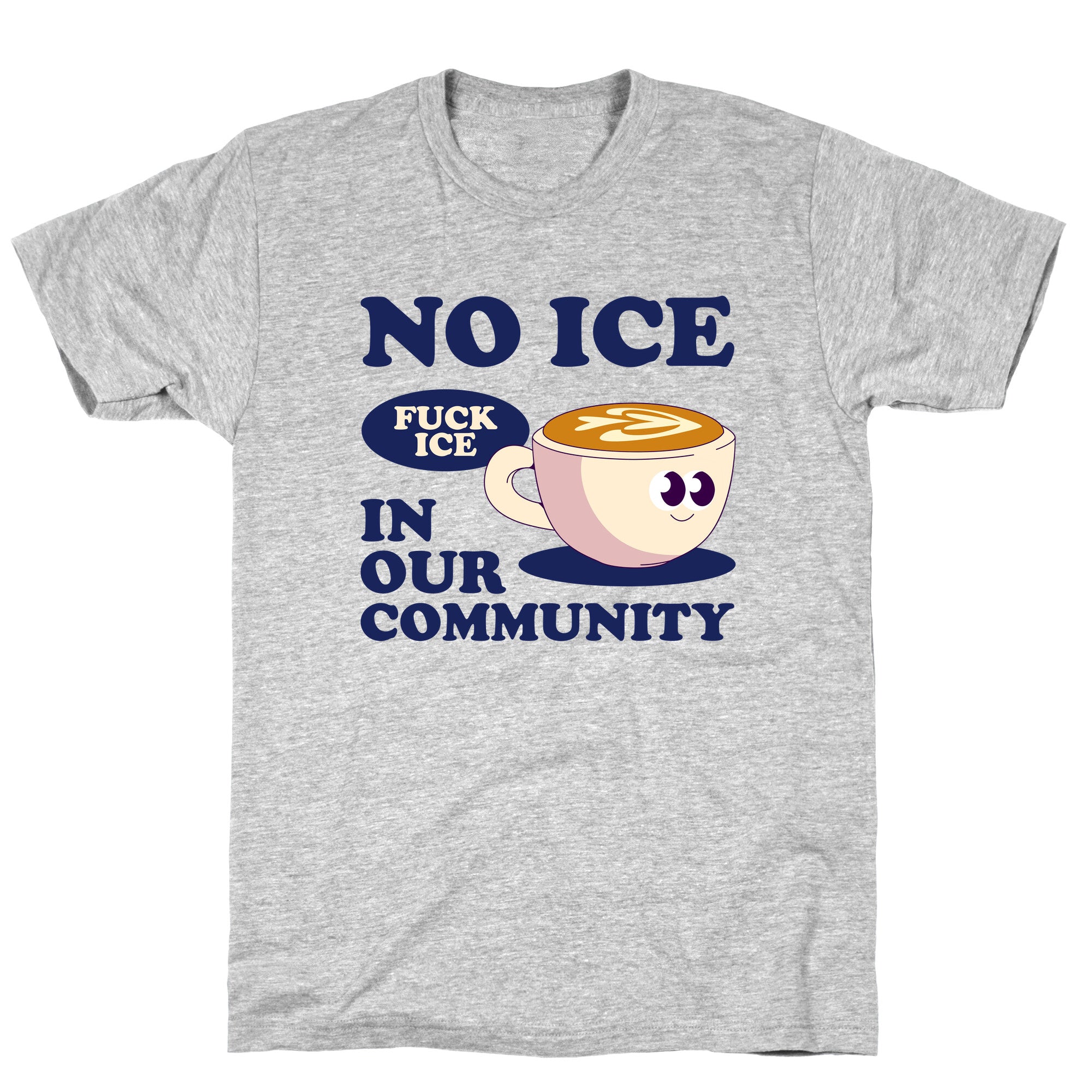 No Ice In Our Community T-Shirt
