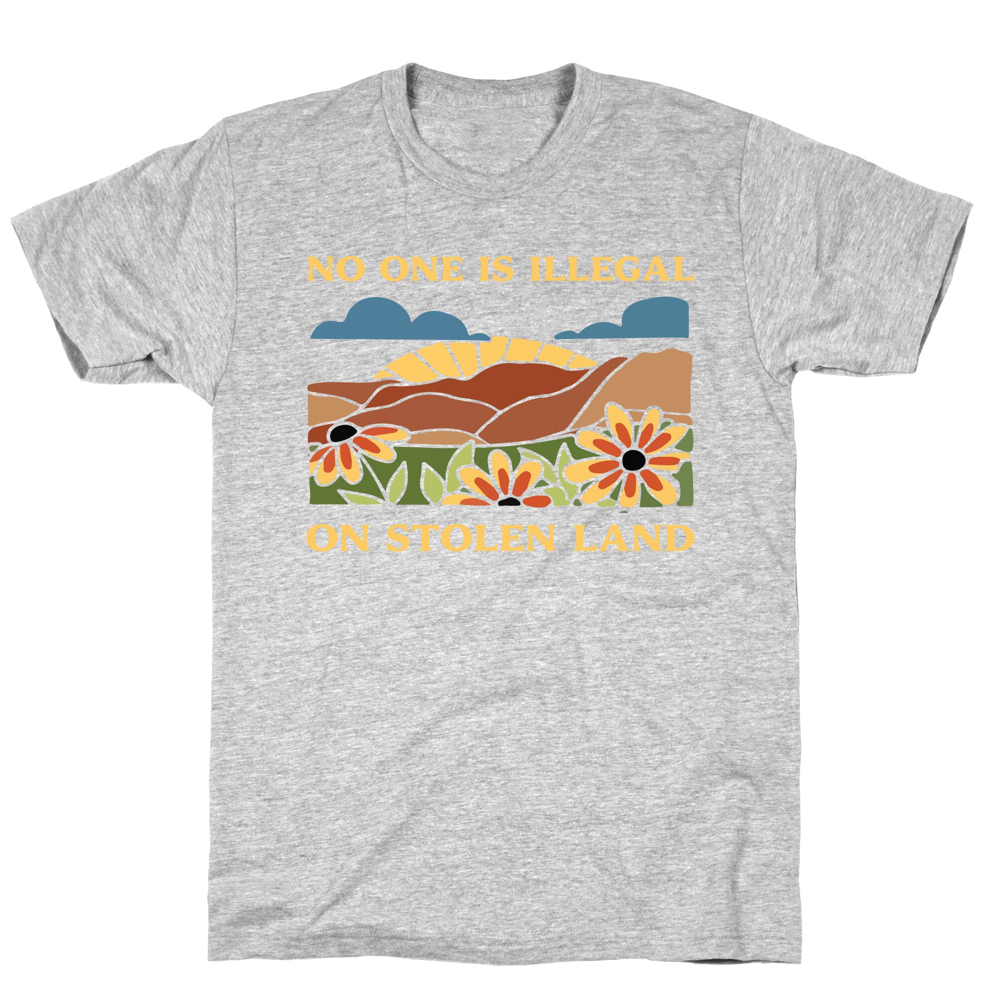 No One Is Illegal On Stolen Land T-Shirt