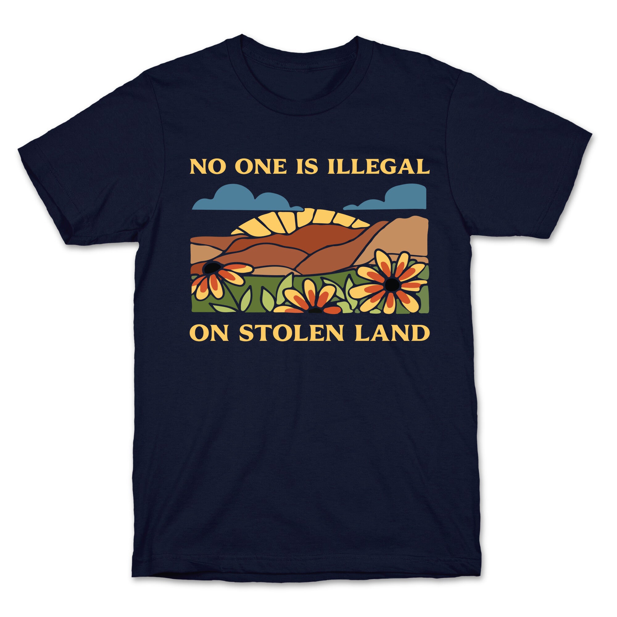 No One Is Illegal On Stolen Land T-Shirt